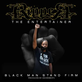 Black Man Stand Firm by Ripper the Entertainer