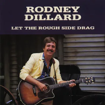 Let The Rough Side Drag by Rodney Dillard