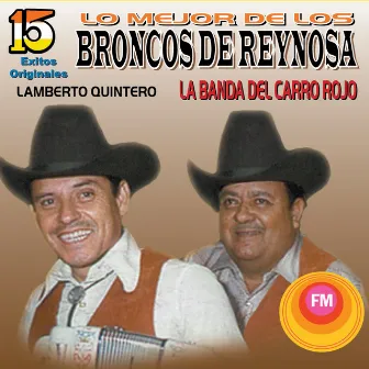 15 Éxitos Originales Lo Mejor de los Broncos de Reynosa by Los Broncos de Reynosa