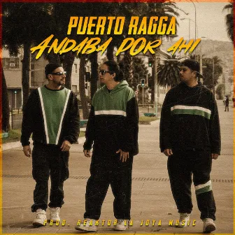 Andaba por ahi by Puerto Ragga