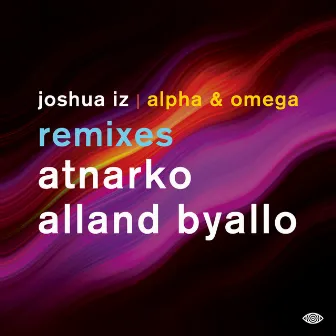 Alpha & Omega Remixes by Joshua “IZ”