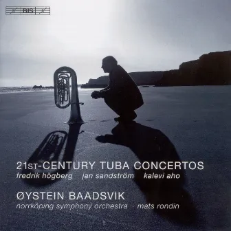 Tuba Concertos (21St Century) - Hogberg, F. / Sandstrom, J. / Aho, K. by Mats Rondin