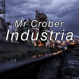 Industria by Mr Crober