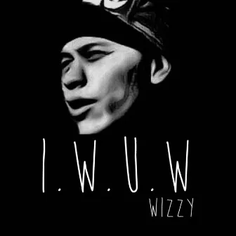 I.W.U.W. by Wizzy