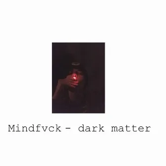 Mindfvck by Dark Matter