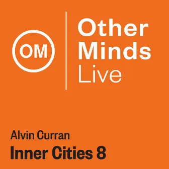 Curran: Inner Cities 8 (Live) by Alvin Curran