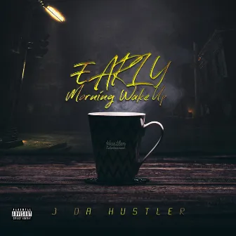 Early Morning Wake Up by J Da Hustler