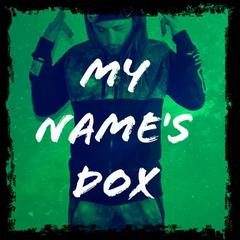 My Name's Dox by Xodarap