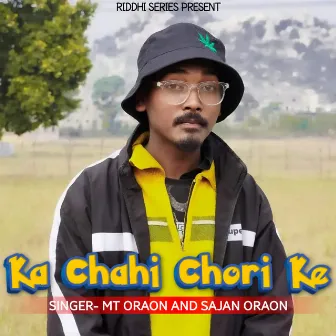 Ka Chahi Chori Ke by MT Oraon