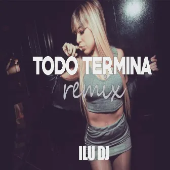 Todo Termina (ILU DJ Remix) by El Cuervo