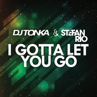 I Gotta Let You Go by Stefan Rio