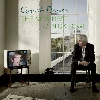 Quiet Please: The New Best of Nick Lowe by Nick Lowe