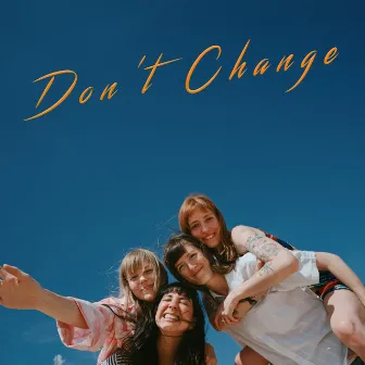 Don't Change by Los Bitchos