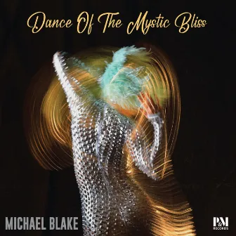 Dance of the Mystic Bliss by Michael Blake