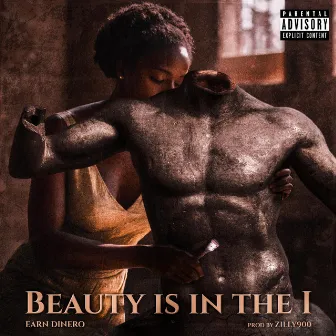 Beauty Is In The I by Earn Dinero