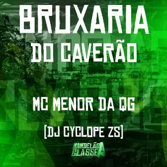 Bruxaria do Caverão by Mc Menor Da QG