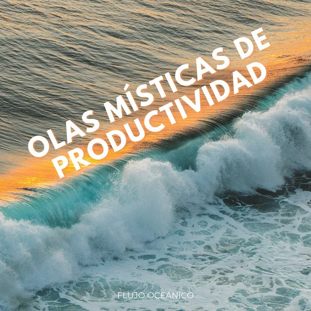 Olas Místicas De Productividad: Flujo Oceánico