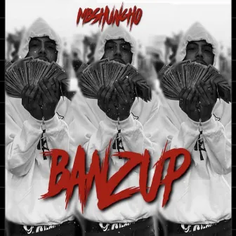 Banz Up by MBS Huncho