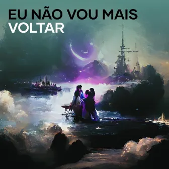 Eu Não Vou Mais Voltar by TheLins