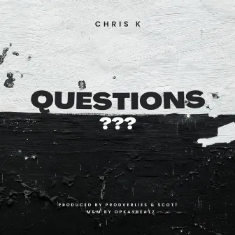 Questions by Chris K