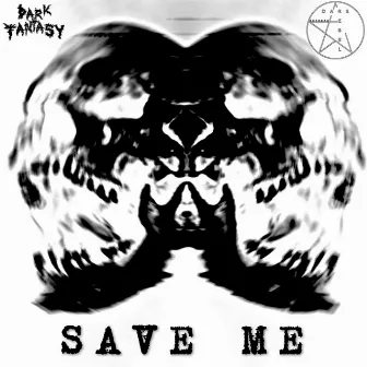 Save Me by Dark Fantasy