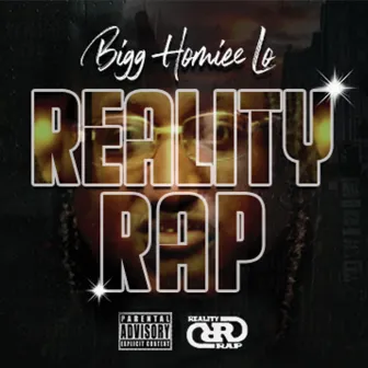 Reality Rap by Bigg Homie Lo