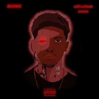 Bionic by Zdiculous Zman