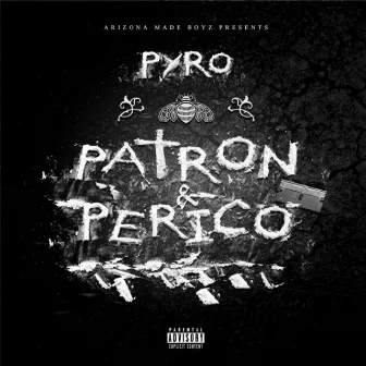 Patron & Perico by Pyro