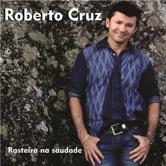 Rasteira na Saudade by Roberto Cruz