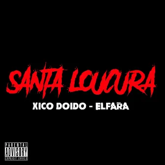 Santa Loucura by Xico Doido