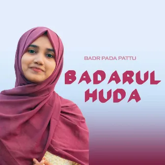 Badarul Huda by Sidrathul Munthaha