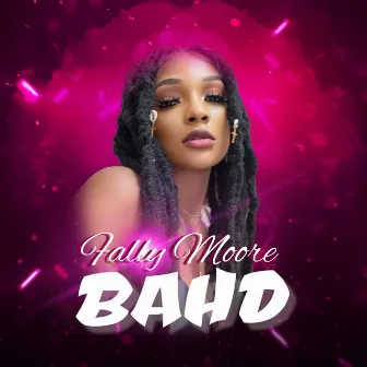 BAHD by fally moore