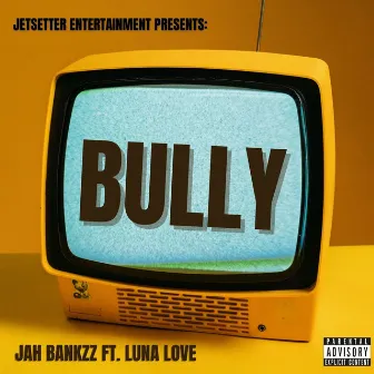 Bully by Jah Bankzz