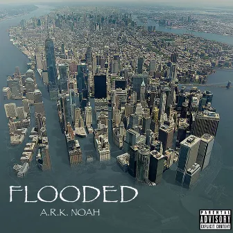 FLOODED by Ark Noah