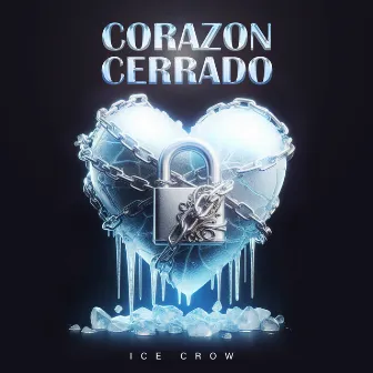 Corazon Cerrado by Ice Crow