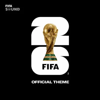 The Official FIFA World Cup 26™ Theme by FIFA Sound