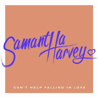 Can’t Help Falling In Love by Samantha Harvey