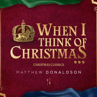 When I Think of Christmas... by Matthew Donaldson