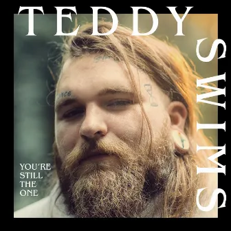 You're Still The One by Teddy Swims