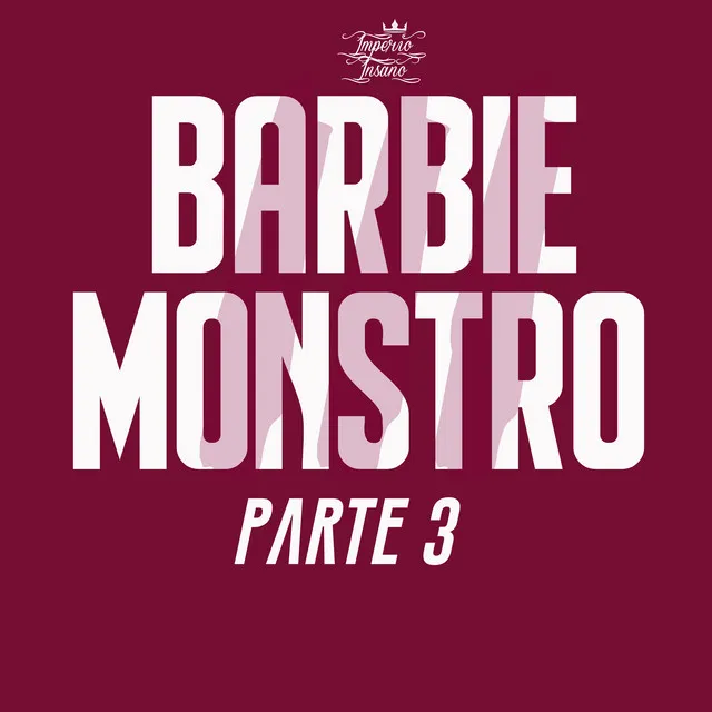 Barbie Monstro, Pt. 3