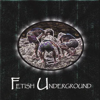 Fetish Underground by Fetish Underground