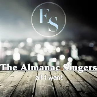 All I Want by The Almanac Singers