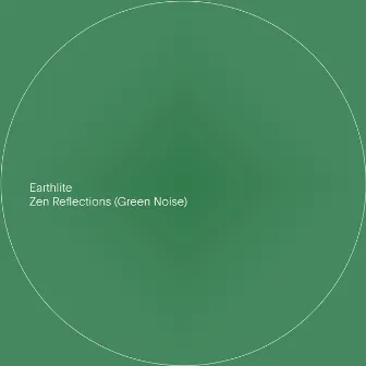 Zen Reflections (Green Noise) by Earthlite