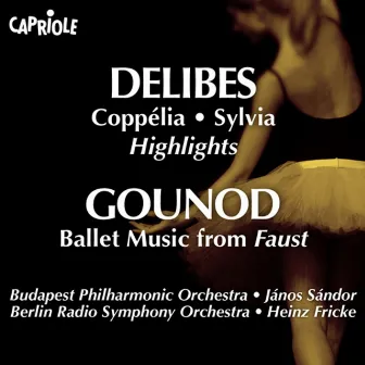 Delibes, L.: Sylvia (Excerpts) / Coppelia (Excerpts) / Gounod, C.: Faust: Ballet Music by Heinz Fricke