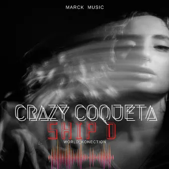 Crazy Coqueta by Ship D