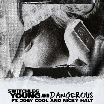 Young and Dangerous by Switch Leg