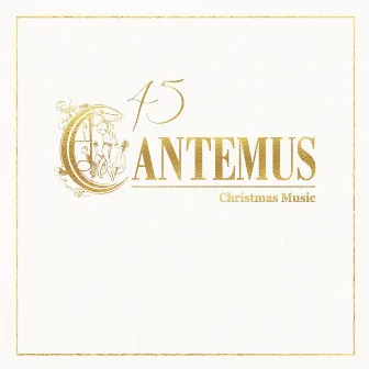 Cantemus 45 Christmas Music by Cantemus Children Choir