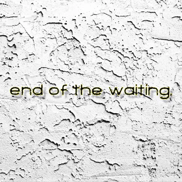 End of the Waiting