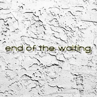 End of the Waiting by Jonah Bencal