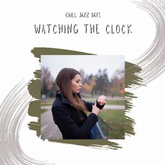 Watching the Clock by Chill Jazz Days